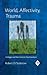 World, Affectivity, Trauma (Psychoanalytic Inquiry Book Series)