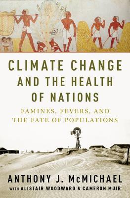 Climate Change and the Health of Nations: Famines, Fevers, and the Fate of Populations (Hardcover)