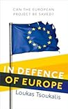 In Defence of Europe: Can the European Project Be Saved? In Defence of Europe: Can the European Project Be Saved?