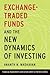 Exchange-Traded Funds and the New Dynamics of Investing (Financial Management Association Survey and Synthesis Series)