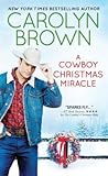 A Cowboy Christmas Miracle by Carolyn Brown A Cowboy Christmas Miracle by Carolyn Brown