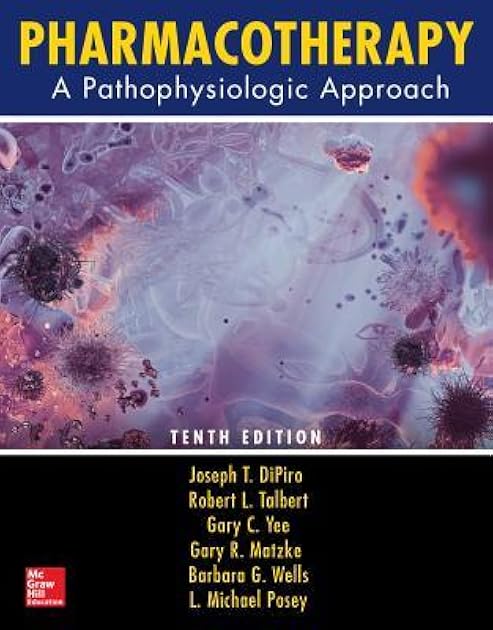 Pharmacotherapy: A Pathophysiologic Approach, Tenth Edition