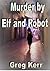 Murder by Elf and Robot