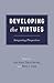 Developing the Virtues: Integrating Perspectives
