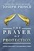 The Prayer of Protection: Living Fearlessly in Dangerous Times
