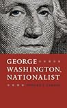 George Washington, Nationalist by Edward J. Larson