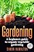 Gardening: A beginners guide to organic vegetable gardening, beginners gardenin (Organic Gardening, Vegetables, Herbs, Beginners Gardening, Vegetable Gardening, Hydroponics)