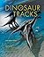 Dinosaur Tracks: The Next Steps (Life of the Past)