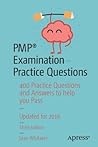 PMP® Examination Practice Questions: 400 Practice Questions and Answers to help you Pass