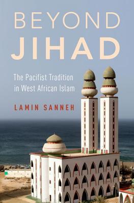 Beyond Jihad: The Pacifist Tradition in West African Islam (Hardcover)