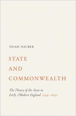 State and Commonwealth: The Theory of the State in Early Modern England, 1549–1640 (Hardcover)
