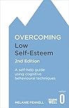 Overcoming Low Self-Esteem: A Self-Help Guide Using Cognitive Behavioral Techniques