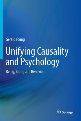 Unifying Causality and Psychology: Being, Brain, and Behavior (Hardcover)