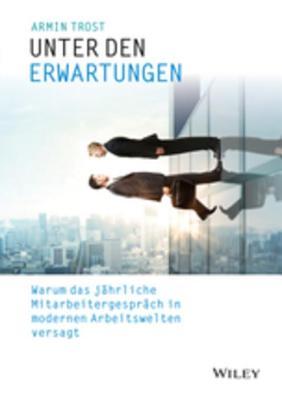 Unter den Erwartungen: Warum das jahrliche Mitarbeitergesprach in modernen Arbeitswelten versagt (German Edition)