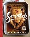 Scratch: Home Cooking for Everyone Made Simple, Fun, and Totally Delicious: A Cookbook