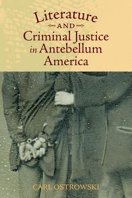 Literature and Criminal Justice in Antebellum America (Paperback)