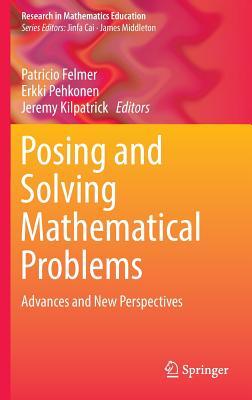 Posing and Solving Mathematical Problems: Advances and New Perspectives (Research in Mathematics Education)