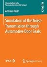 Simulation of the Noise Transmission through Automotive Door Seals (Wissenschaftliche Reihe Fahrzeugtechnik Universität Stuttgart)