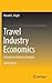 Travel Industry Economics by Harold L. Vogel