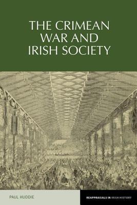 The Crimean War and Irish society (Reappraisals in Irish History, 7)