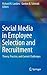 Social Media in Employee Selection and Recruitment: Theory, Practice, and Current Challenges