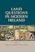 Land questions in modern Ir...