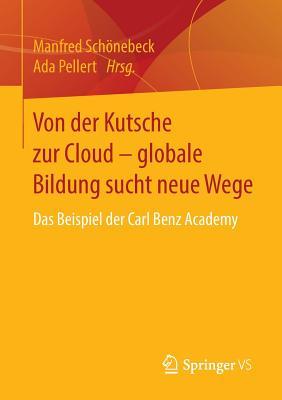 Von der Kutsche zur Cloud – globale Bildung sucht neue Wege: Das Beispiel der Carl Benz Academy (German Edition)