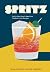 Spritz: Italy's Most Iconic Aperitivo Cocktail, with Recipes