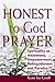 Honest to God Prayer by Kent Ira Groff