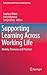 Supporting Learning Across Working Life: Models, Processes and Practices (Professional and Practice-based Learning, 16)