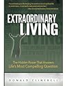 Extraordinary Living: The Hidden Power That Answers Life’s Most Compelling Question Extraordinary Living: The Hidden Power That Answers Life’s Most Compelling Question