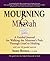Mourning & Mitzvah: A Guide...