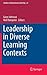 Leadership in Diverse Learning Contexts (Studies in Educational Leadership, 22)