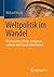 Weltpolitik im Wandel: Revolutionen, Kriege, Ereignisse … und was man daraus lernen kann (Politik Als Beruf) (German Edition)