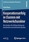 Kooperationserfolg in Clustern mit Netzwerkcharakter: Eine Analyse der Erfolgswirkung von Koordination und relationalen Quellen (Schriften zum europäischen Management) (German Edition)