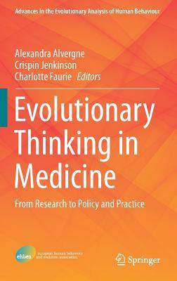 Evolutionary Thinking in Medicine: From Research to Policy and Practice (Advances in the Evolutionary Analysis of Human Behaviour)