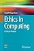 Ethics in Computing: A Concise Module (Undergraduate Topics in Computer Science)