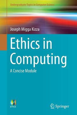 Ethics in Computing: A Concise Module (Undergraduate Topics in Computer Science)