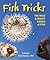 Fish Tricks: The Wild and Wacky World of Fish
