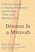 Divorce Is a Mitzvah: A Pra...