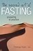 The Sacred Art of Fasting: Preparing to Practice