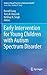 Early Intervention for Young Children with Autism Spectrum Disorder (Evidence-Based Practices in Behavioral Health)
