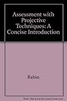 Assessment With Projective Techniques by Albert I. Rabin Assessment With Projective Techniques by Albert I. Rabin
