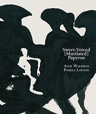 Sweet-Voiced [Mutilated] Papyrus: for George Schneeman (Kindle Edition)