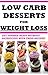 Low-Carb Dessert Recipes for Weight Loss by Kathy Jenkins