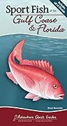 Sport Fish of the Gulf Coast & Florida: Your Way to Easily Identify Sport Fish