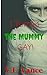 I Turned the Mummy GAY! (I ...