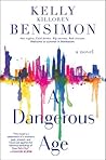 A Dangerous Age by Kelly Killoren Bensimon