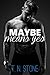Maybe Means Yes: Men of Ashton, Book One