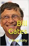 Bill Gates: A Biography